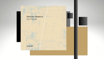 Dobrinkas Tabakovas mūzikas albums "Sun Triptych" ("ECM Records", 2025)
