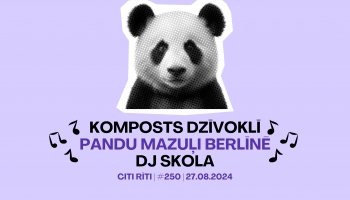 #249 | Komposts dzīvoklī, Pandu mazuļi Berlīnē, DJ skola