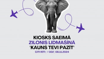 #302 | Kiosks Saeimā, Zilonis lidmašīnā, Kasparam Žilinam "Kauns tevi pazīt"