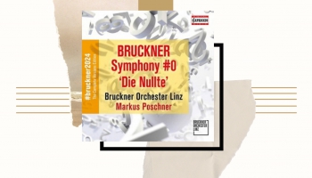Antona Bruknera "Te Deum" un Nulltā simfonija
