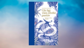 Parunāsim par pasakām! Sasafrasas de Bruinas grāmata "Cik ilgi vien cilvēks pastāv"