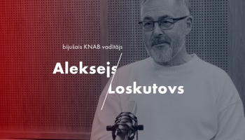 Aleksejs Loskutovs: KNAB šobrīd pienācīgi nenovērtē sabiedrības uzrunāšanas nozīmi