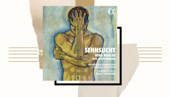 Albana Berga un Gustava Mālera mūzika albumā "Sehnsucht" ("Alpha Classics", 2022)