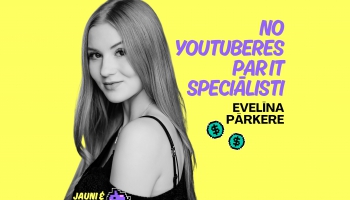 No youtuberes par IT speciālisti | Evelīna Pārkere