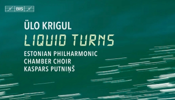 Ilo Krigula mūzika Igaunijas filharmoniskā kamerkora un Kaspara Putniņa ieskaņojumā