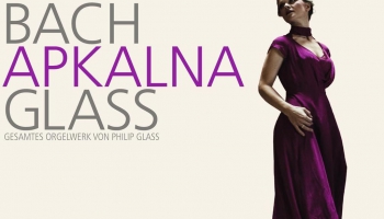 Ērģelnieces Ivetas Apkalnas jaunais dubultalbums "Bach. Apkalna. Glass"