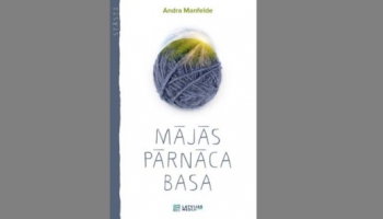 Andra Manfelde: Grāmata "Mājās pārnācu basa" ir kā pamācību krājums mūsu cilvēkiem