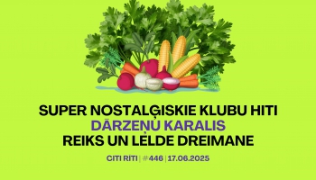 #446 | Super nostalģiskie klubu hiti, Dārzeņu karalis, Reiks un Lelde Dreimane