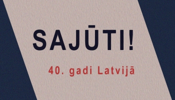 Sajūti! 40. gadi Latvijā