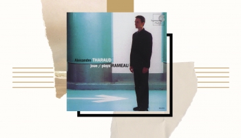 Žana Filipa Ramo "Vista" un CD "Alexandre Tharaud plays Rameau" ("Harmonia Mundi", 2021)
