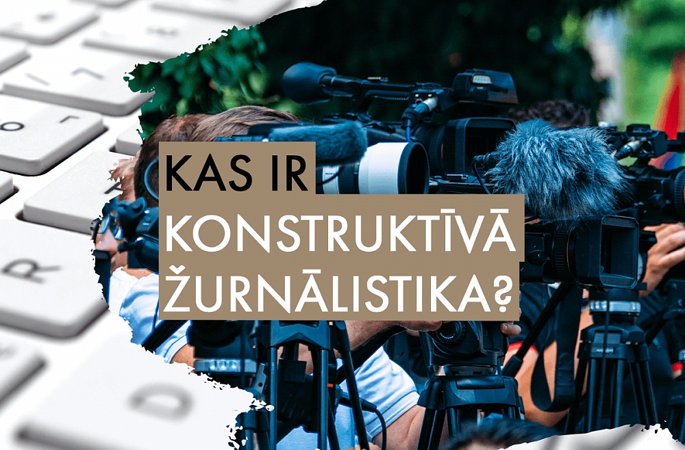 Konstruktīvā žurnālistika: kas šī ir par pieeju un kāda tai ir nozīme?