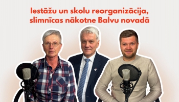 Kas nūteik munā sātā? Īstuožu i školu reorganizaceja, slimineicys nuokūtne Balvu nūvodā