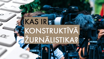 Konstruktīvā žurnālistika: kas šī ir par pieeju un kāda tai ir nozīme?