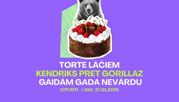 #350 | Torte lāčiem, Kendriks pret Gorillaz, Gaidām gada nevārdu