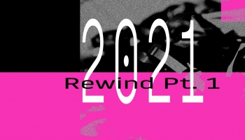 2021 Rewind Pt. 1