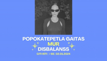 #085 | Popokatepetla gaitas, Múr, Disbalanss