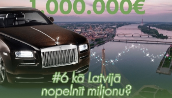  #6 Kā, dzīvojot Latvijā, nopelnīt miljonu?