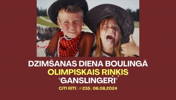 #235 | Dzimšanas diena boulingā, Olimpiskais riņķis, "Ganslingeri"