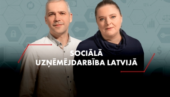 Sociālā uzņēmējdarbība Latvijā: stāvoklis un aktuālie izaicinājumi