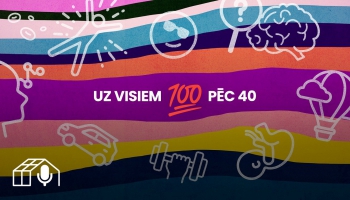 Kas mūs "tur"  sagaida? Raidieraksts "Uz visiem 100 pēc 40"