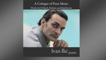 "A Critique of Pure Music" - Ivans Iličs spēlē Bahu, Brāmsu un Bēthovenu