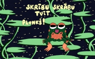 “Skrību skrābu tvīt plunkš!”