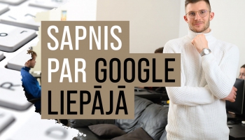 Kāpēc gan Latvijā nevarētu būt Google birojs? Saruna ar Egilu Šustu