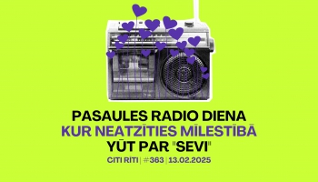 #363 | Pasaules radio diena, Kur neatzīties mīlestībā, YŪT par "Sevi"