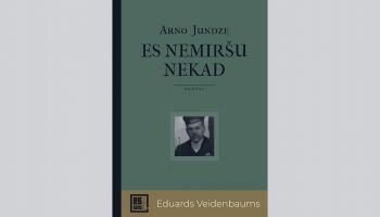 Arno Jundzes romāns "Es nemiršu nekad" dokumentē Veidenbauma dzīves izskaņu