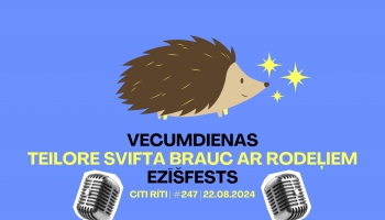 #247 | Vecumdienas, Teilore Svifta brauc ar rodeļiem, Ezīšfests