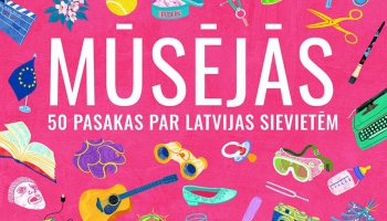 "Mūsējās" - mūsdienīga pasaku grāmata par 50 iedvesmojošām Latvijas sievietēm