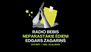 #551 | Radio bebis, Neparastākie ēdieni, Edgars Žagariņš