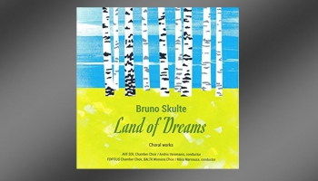Pirmatskaņojums "Klasikā"! Bruno Skultes kormūzikas albums "Sapņu zeme", 2017