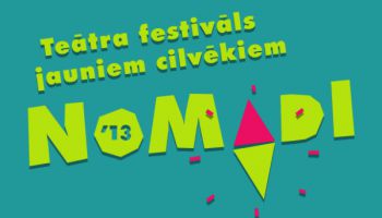 Teātra festivāls jauniem cilvēkiem "NoMadI 2013"