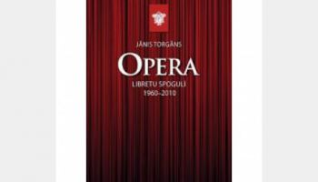 Jāņa Torgāna grāmata &quot;Opera libretu spogulī&quot;