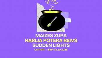 #529 | Maizes zupa, Harija Potera reivs, Sudden Lights