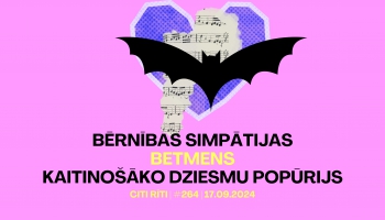 #264 | Bērnības simpātijas, Betmens, Kaitinošāko dziesmu popūrijs