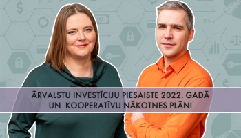 Ārvalstu investīciju piesaiste 2022. gadā un  kooperatīvu nākotnes plāni