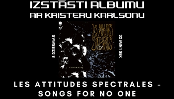 Les Attitudes Spectrales stāsta ''Songs For No One''