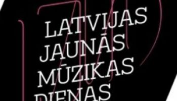 Festivāla &quot;Latvijas Jaunās mūzikas dienas&quot; koncerti