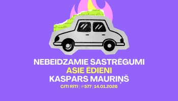 #577 | Nebeidzamie sastrēgumi, Asie ēdieni, Kaspars Mauriņš