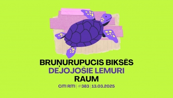 #383 | Bruņurupucis biksēs, Dejojošie lemuri, RAUM par "nesazvanāmies"