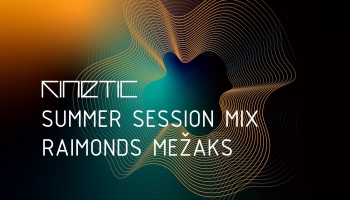 KINETIC summer session mix RAIMONDS MEŽAKS