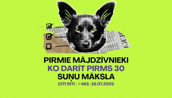 #465 | Pirmie mājdzīvnieki, Ko darīt pirms 30, Suņu māksla