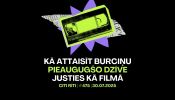 #475 | Kā attaisīt burciņu, Pieaugugšo dzīve, Justies kā filmā