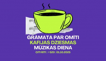 #520 | Grāmata par omīti, Kafijas dziesmas, Mūzikas diena