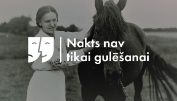 Valentīnes Lasmanes dzīvesstāsts "Nakts nav tikai gulēšanai". 5.daļa