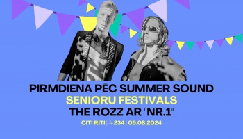 #234 | Pirmdiena pēc Summer Sound, Senioru festivāls, The Rozz ar "Nr.1"