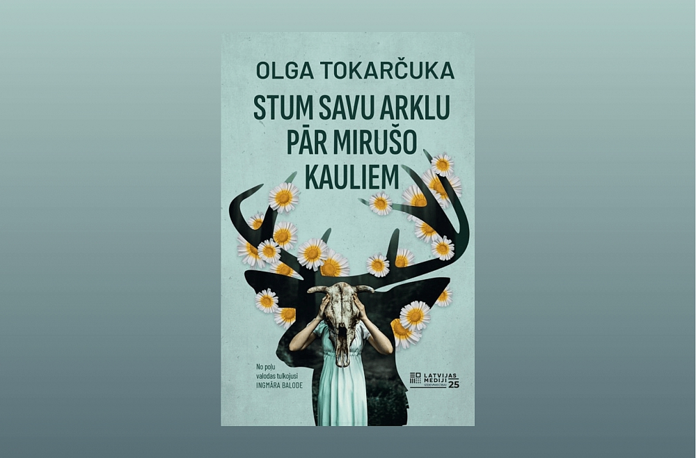 Olga Tokarčuka “Stum savu arklu pār mirušo kauliem”