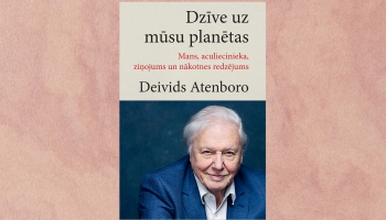 Latviski izdota Sera Deivida Atenboro grāmata ''Dzīve uz mūsu planētas''